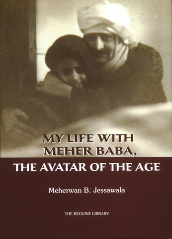 My Life with Meher Baba, The Avatar of The Age Meherwan B. Jessawala