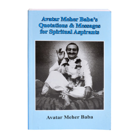 Avatar Meher Babas' Quotations & Messages for Spiritual Aspirants By Avatar Meher Baba (PB) - Meher Book House
