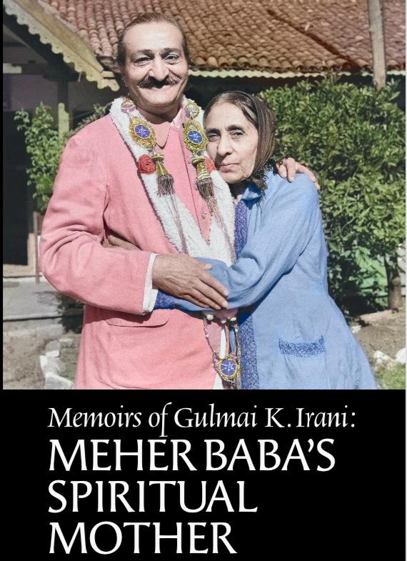 Memoirs of Gulmai K. Irani: Meher Baba’s Spiritual Mother