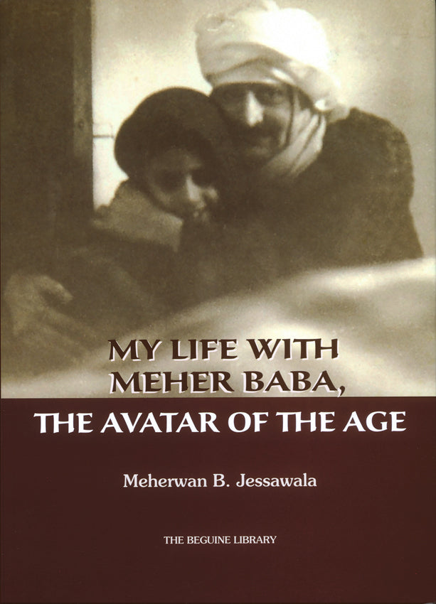 My Life with Meher Baba, The Avatar of The Age Meherwan B. Jessawala