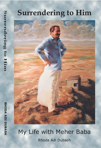 SURRENDERING TO HIM-My Life with Meher Baba (PB) By Rhoda Adi Dubash