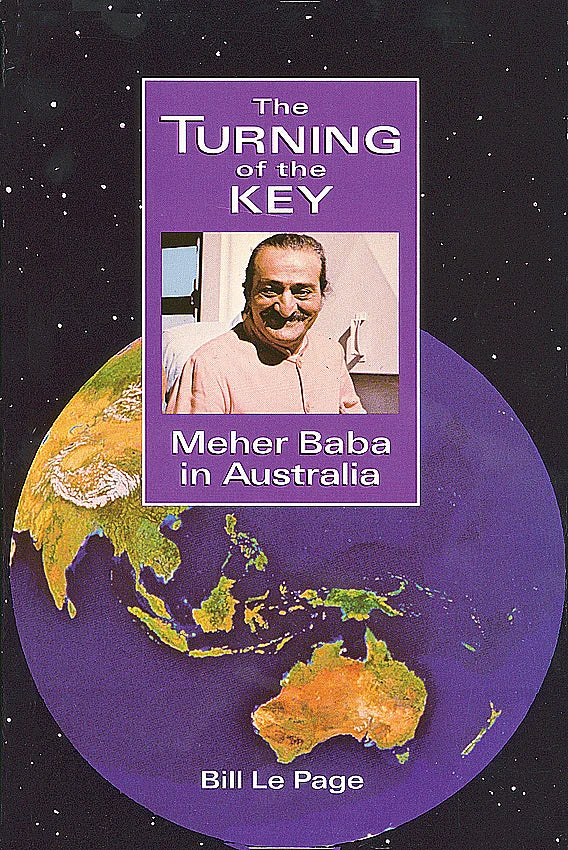 The Turning of the Key Meher Baba in Australia   --  Bill Le Page