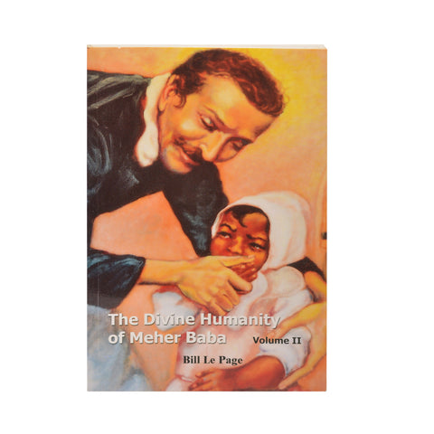 THE DIVINE HUMANITY - VOL II By Bill Le Page - Meher Book House