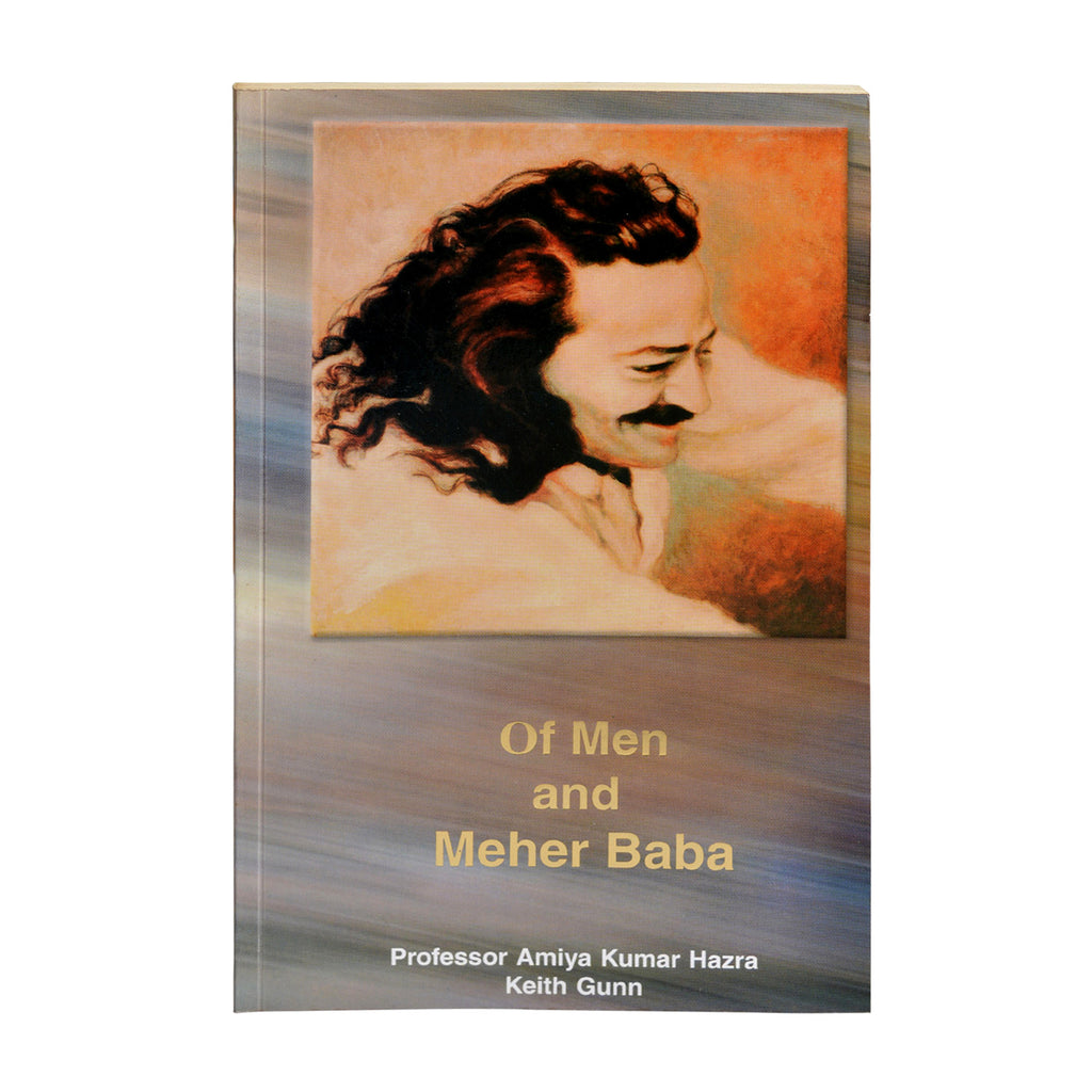 Of Men and Meher Baba  By Professor Amiya Kumar Hazra & Keith Gunn (PB) - Meher Book House