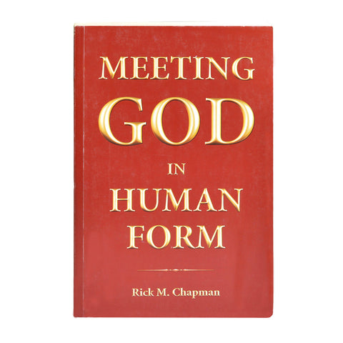 MEETING GOD IN HUMAN FORM -By Rick M. Chapman (PB) - Meher Book House