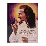 FOLLOWING MEHER BABA  By Rick M. Chapman - Meher Book House
