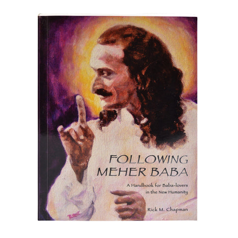 FOLLOWING MEHER BABA  By Rick M. Chapman - Meher Book House