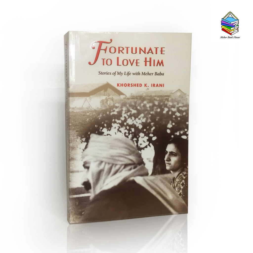 FORTUNATE TO LOVE HIM BY KHORSHED IRANI - Meher Book House