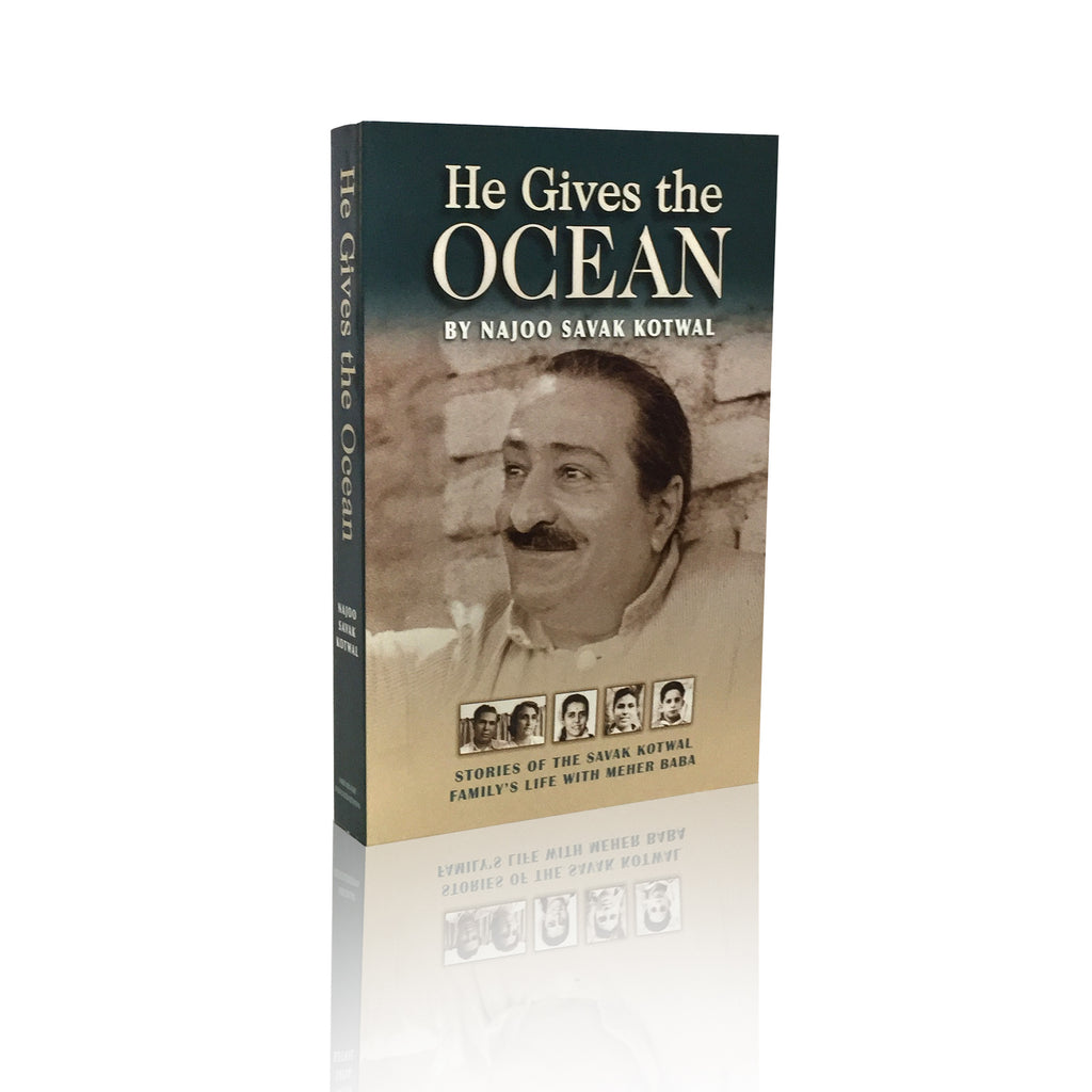 He Gives the OCEAN By Najoo Savak Kotwal -Stories of the Savak Kotwal's Family Life with Meher Baba - Meher Book House