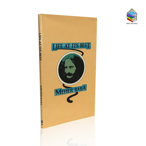 LIFE AT ITS BEST BY MEHER BABA (Printed in USA) ,Edited by Ivy O. Duce. - Meher Book House