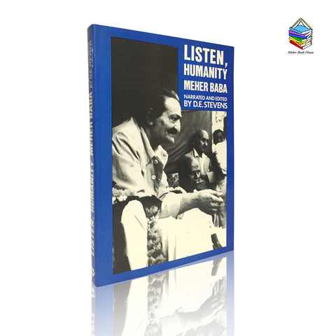 LISTEN,HUMANITY  By MEHER BABA         (Narrated &  Edited BY D.E.STEVENS) - Meher Book House