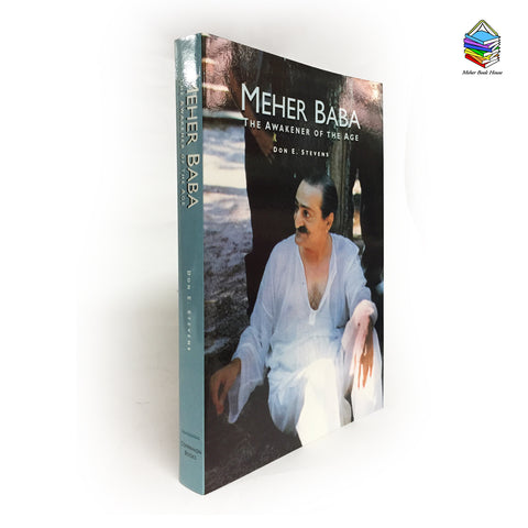 Meher Baba: The Awakener of the Age  By Don E. Stevens - Meher Book House